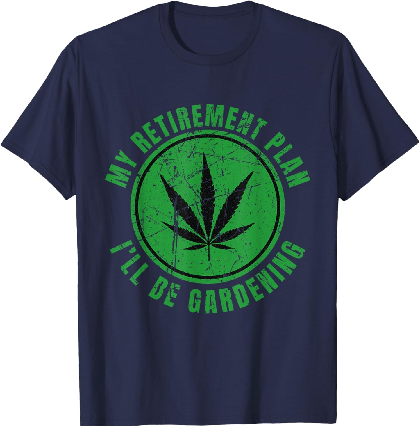 My Retirement Plan Cannabis Weed Marijuana Gardening 2024 T-Shirt - T-Shirt | Navy