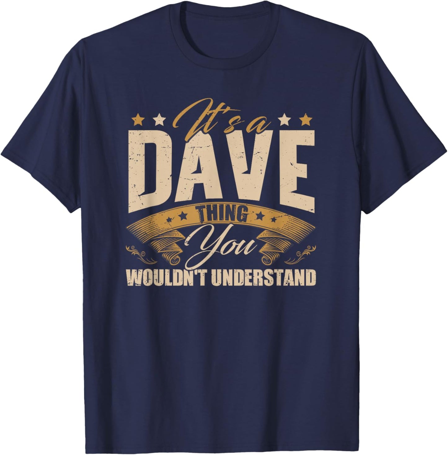 Its A Dave Thing You Wouldnt Understand David Dave T-Shirt - T-Shirt | Navy