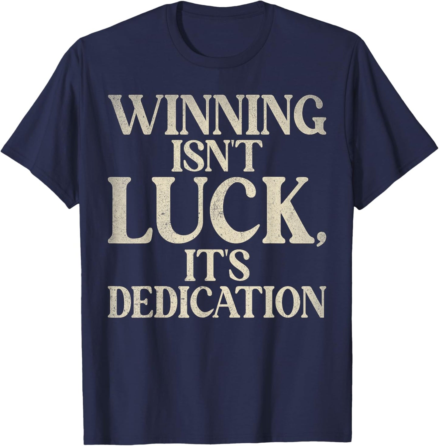 Winning isnt luck its Dedication Sport Team T-Shirt - T-Shirt | Navy