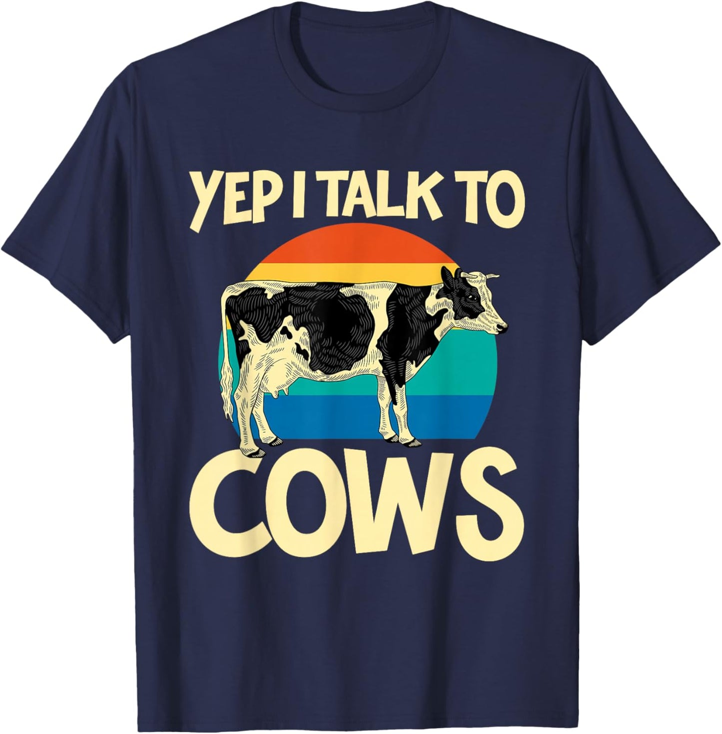 Yep I Talk To Cows Funny Vintage Dairy Farmer Cow Lovers Gag T-Shirt - T-Shirt | Navy