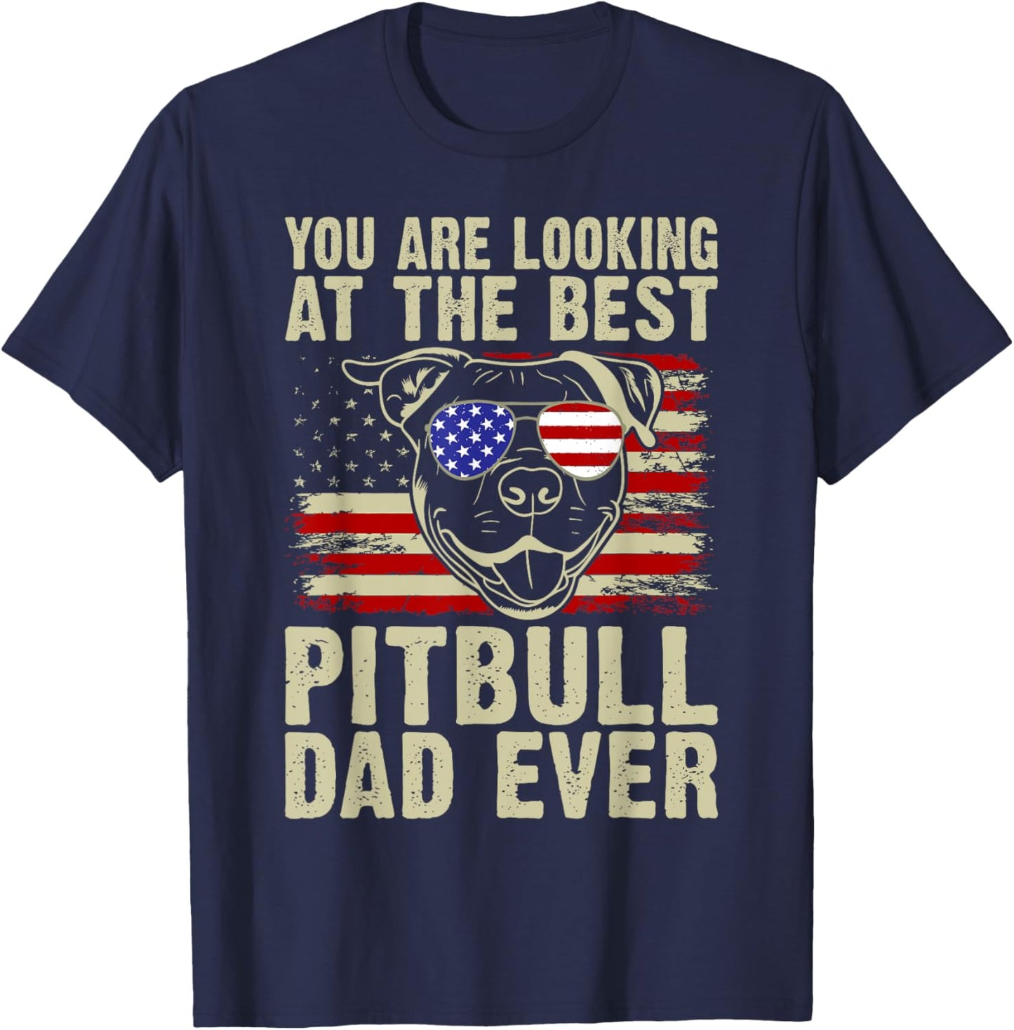 You are Looking at the best Pitbull Dad Ever Pitbull T-Shirt - T-Shirt | Navy