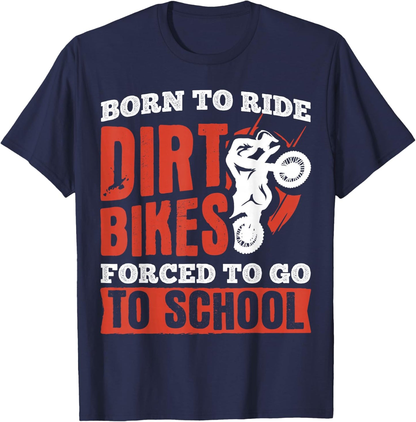 Born to not ride dirt bikes forced to go to school T-Shirt - T-Shirt | Navy