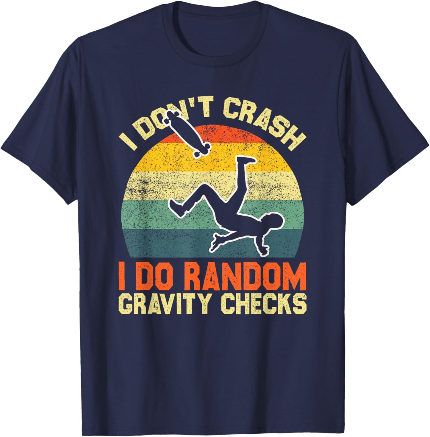 Vintage I Don’t Crash I Do Random Gravity Checks Skaters T-Shirt - T-Shirt | Navy