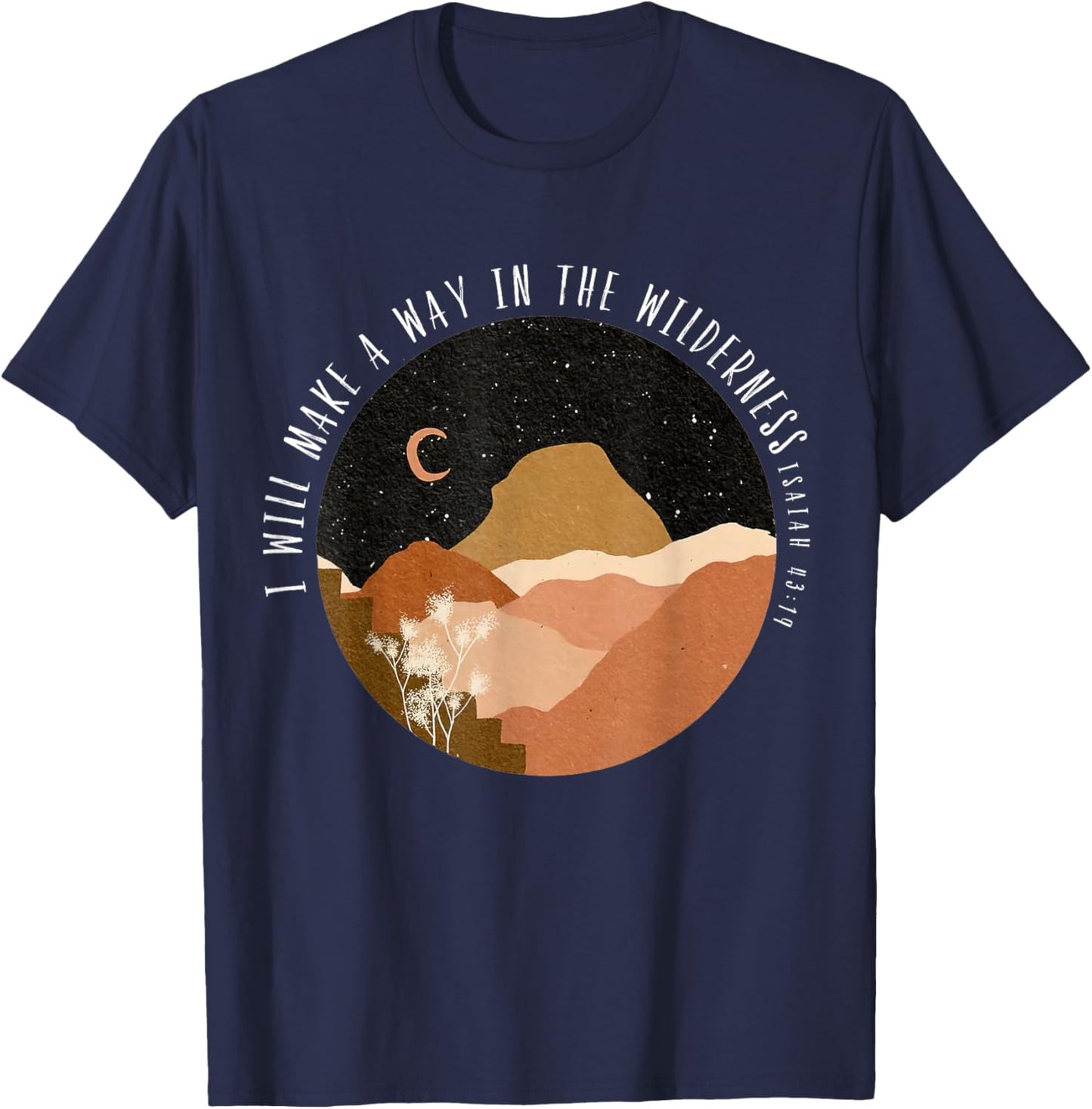 I-Will Make A Way In The Wilderness Isaiah 43:19 Bible Verse T-Shirt - T-Shirt | Navy