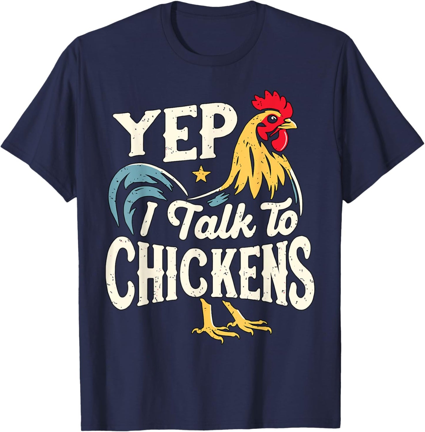 Yep I talk to Chickens Farmer T-Shirt - T-Shirt | Navy