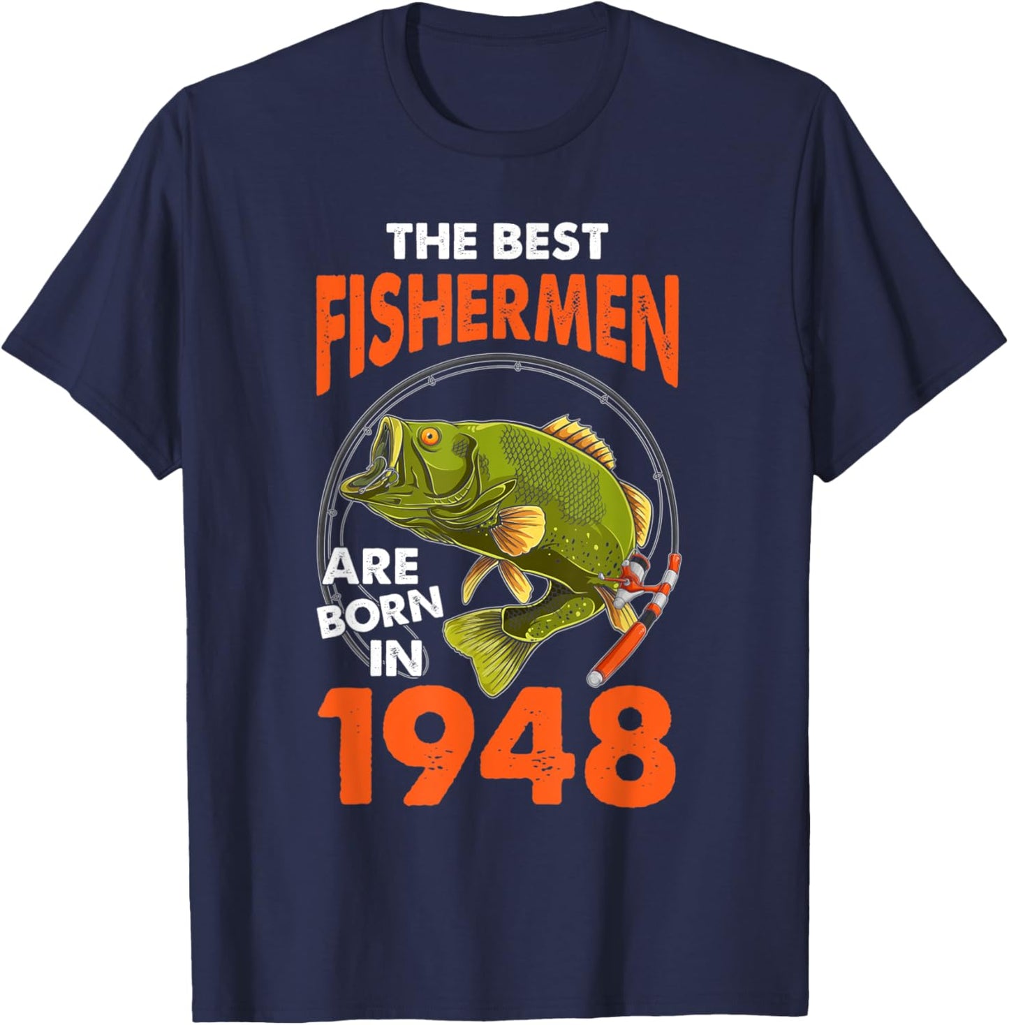 The Best Fisherman Are Born In 1948 Fishing Birthday T-Shirt - T-Shirt | Navy