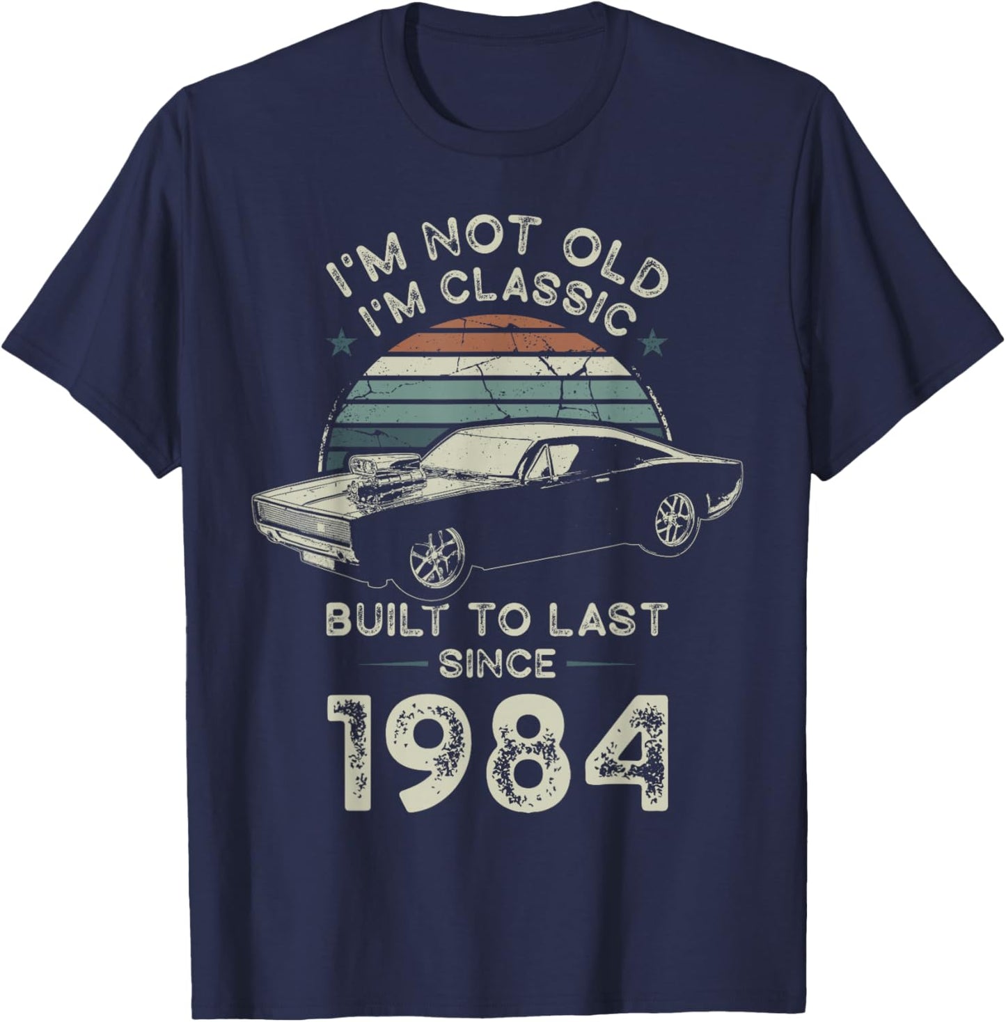 Born in 1984 Car 42nd Birthday I'm not Old I'm Classic T-Shirt - T-Shirt | Navy