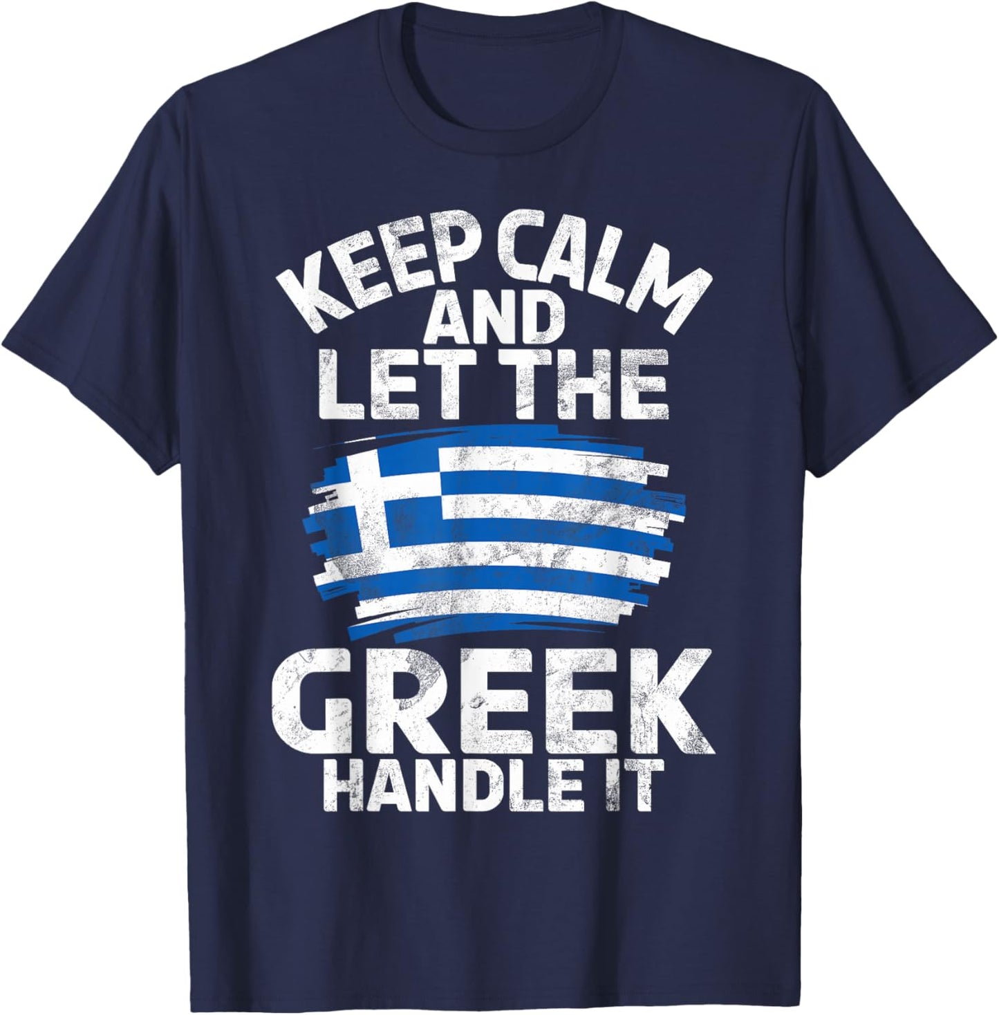 Keep Calm and let The Greek Handle it Greek T-Shirt - T-Shirt | Navy