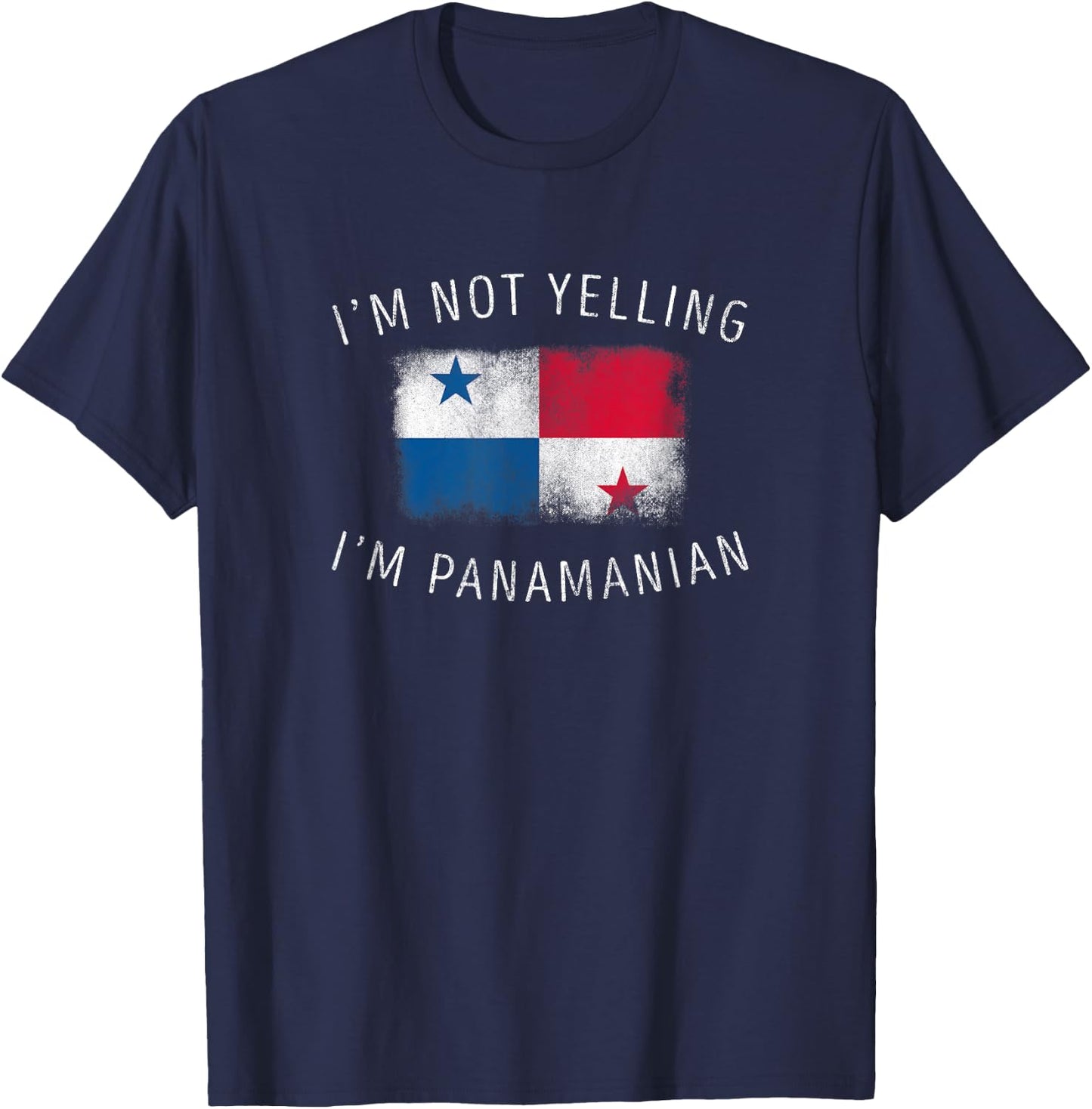 I'm Not Yelling, I'm Panamanian - Funny Panama Pride T-Shirt - T-Shirt | Navy