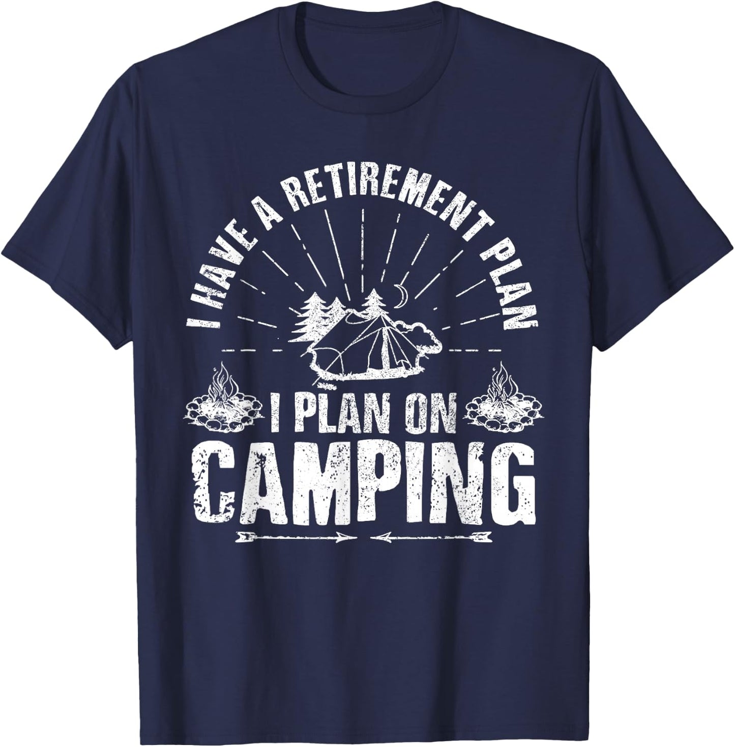 Camping Retirement Gift Funny Quote Outdoor Retired Camper T-Shirt - T-Shirt | Navy