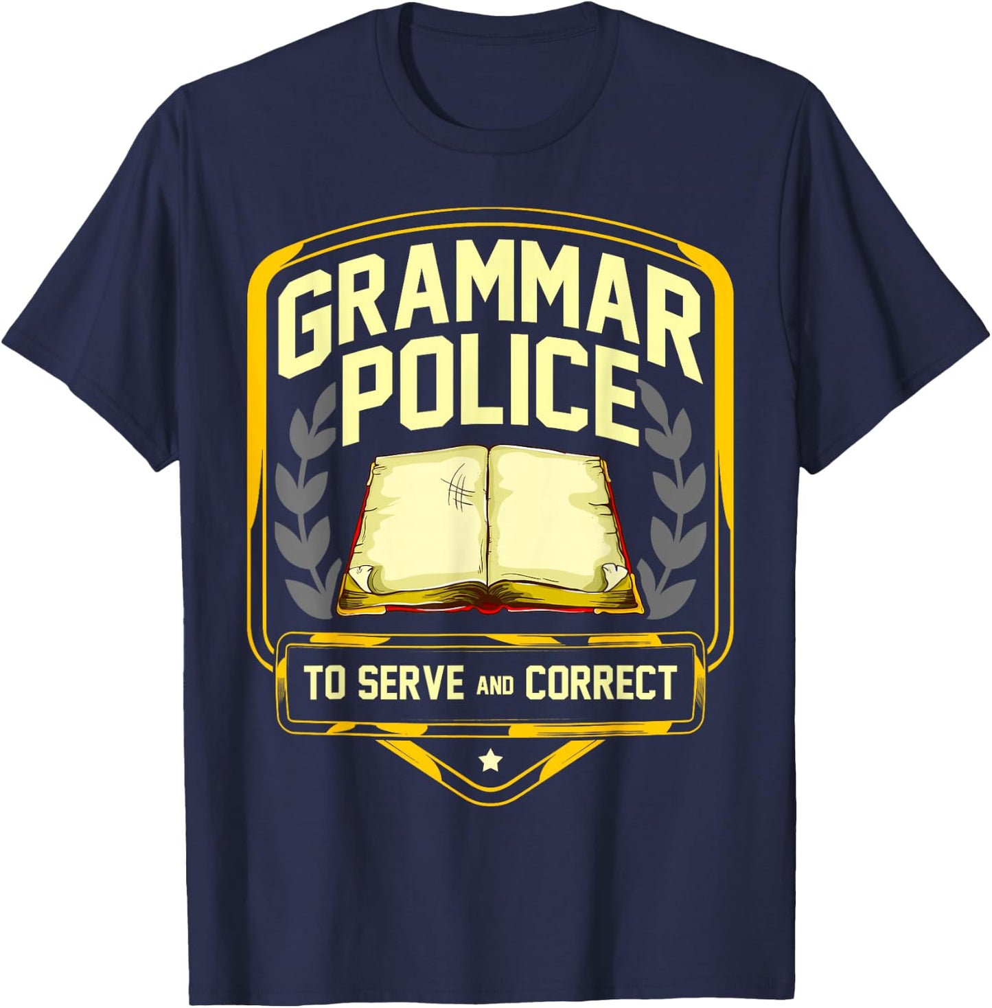 Grammar Police to Serve and Correct Funny English Teacher T-Shirt - T-Shirt | Navy