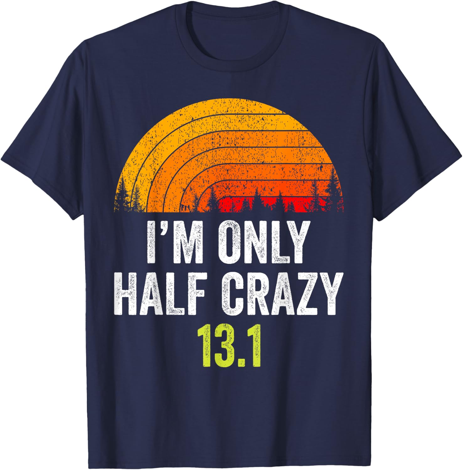 Retro I'm Only Half Crazy 13.1 Half Marathon Funny Running T-Shirt - T-Shirt | Navy