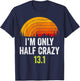 Retro I'm Only Half Crazy 13.1 Half Marathon Funny Running T-Shirt - T-Shirt | Navy