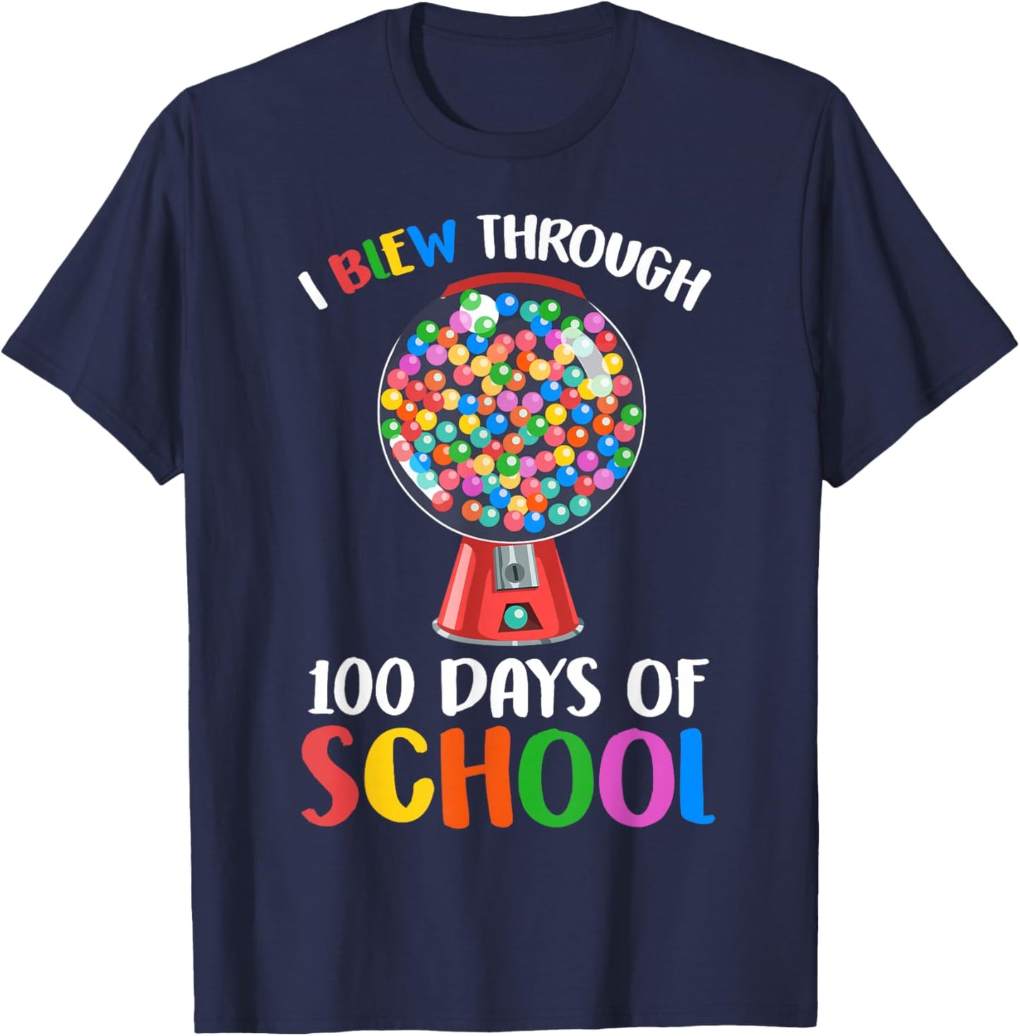 I Blew Through 100 Days of School Gumball Happy 100th Day T-Shirt - T-Shirt | Navy