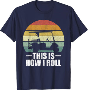 This Is How I Roll Golf Gift Funny Golfers Retro Golf Cart T-Shirt - T-Shirt | Navy