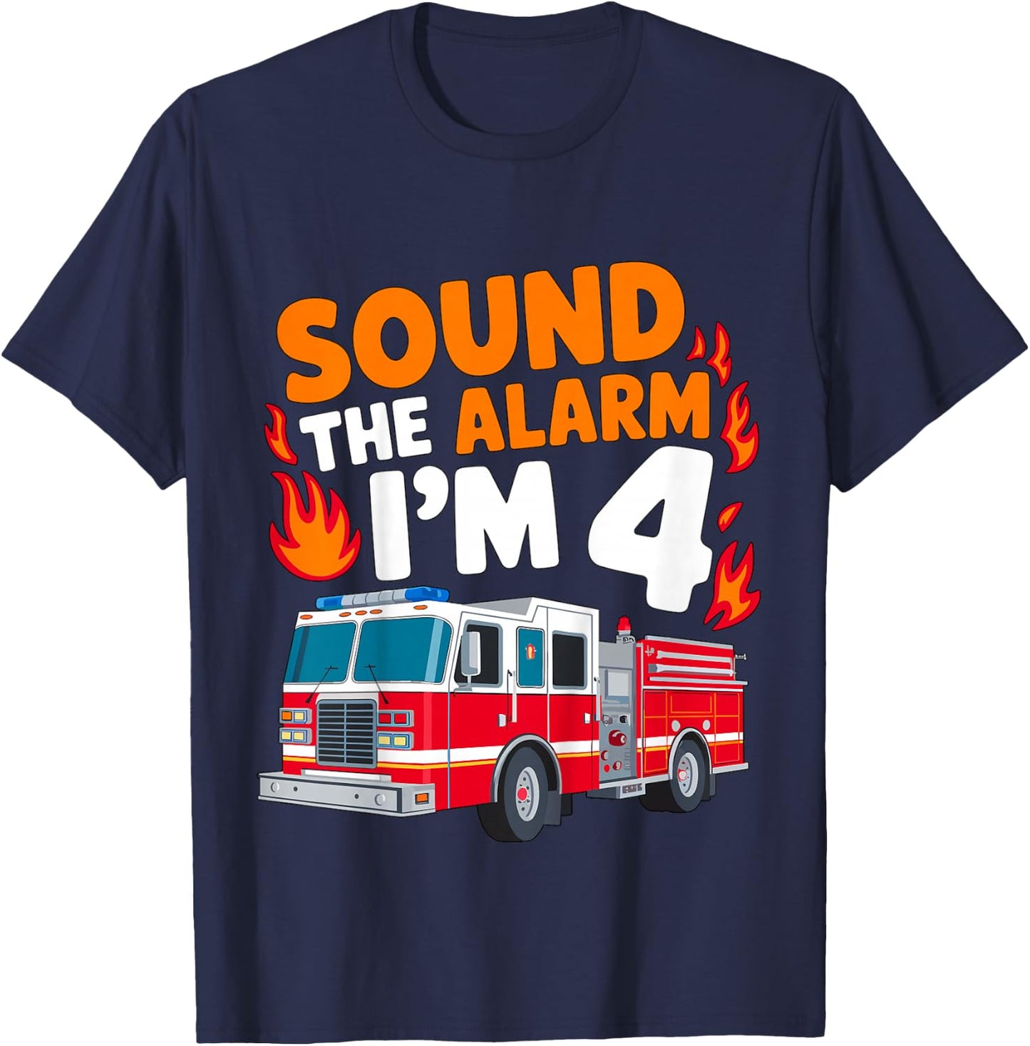 Kids Sound the Alarm I'm 4 Years Old 4th Birthday Firefighter T-Shirt - T-Shirt | Navy