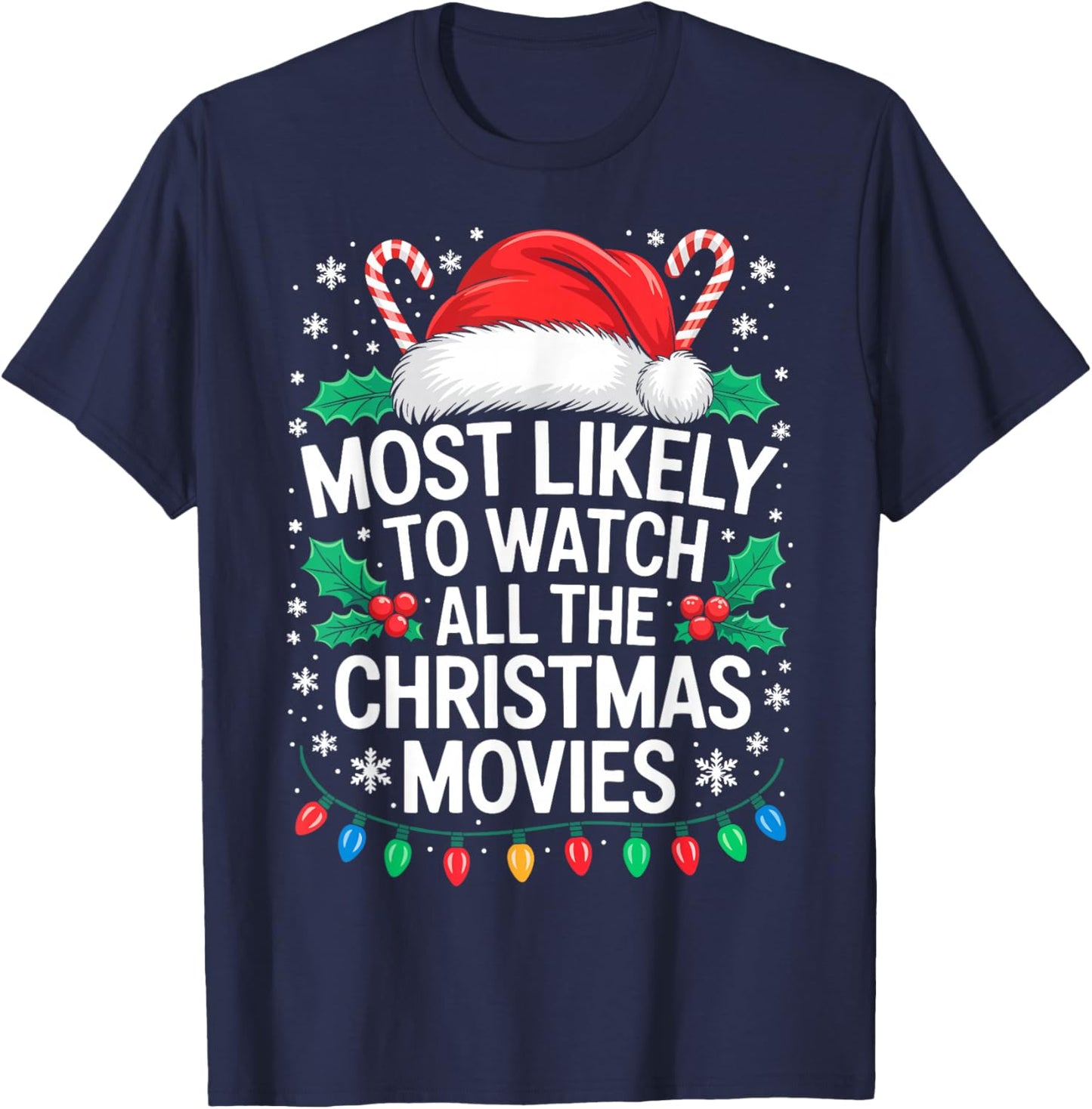 Most Likely to Watch All The Christmas Movies Shirt Family T-Shirt - T-Shirt | Navy
