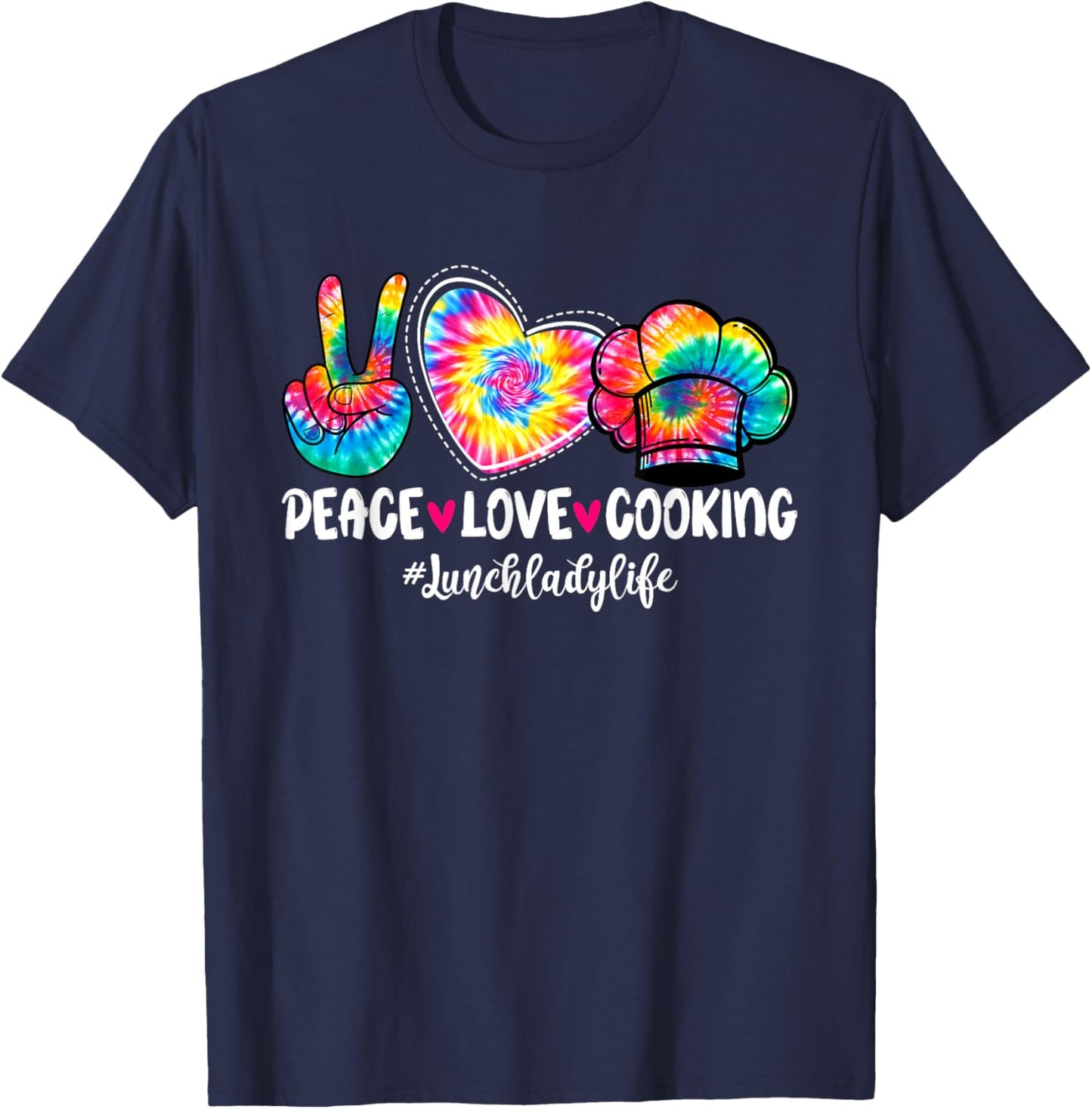 Peace Love Cooking Lunch Lady Life Tie Dye Back To School T-Shirt - T-Shirt | Navy
