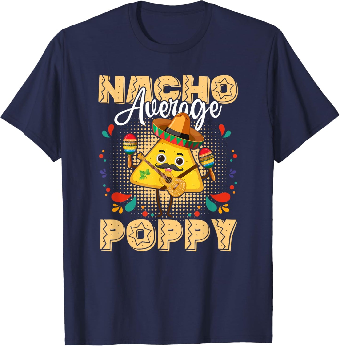 Nacho Average Poppy Cinco De Mayo Mexican Fiesta T-Shirt - T-Shirt | Navy