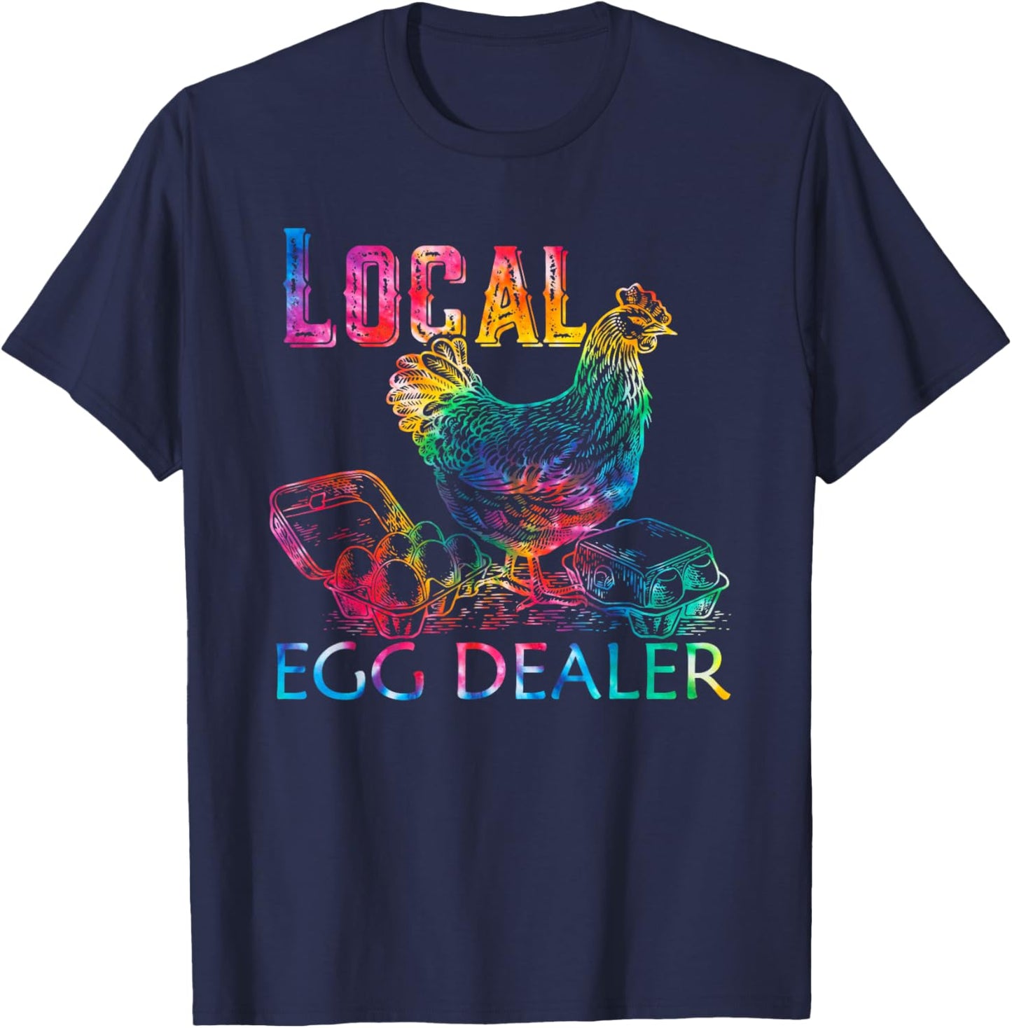 Tie Dye Funny Local Egg Dealers Farmer Chicken Egg Lover T-Shirt - T-Shirt | Navy