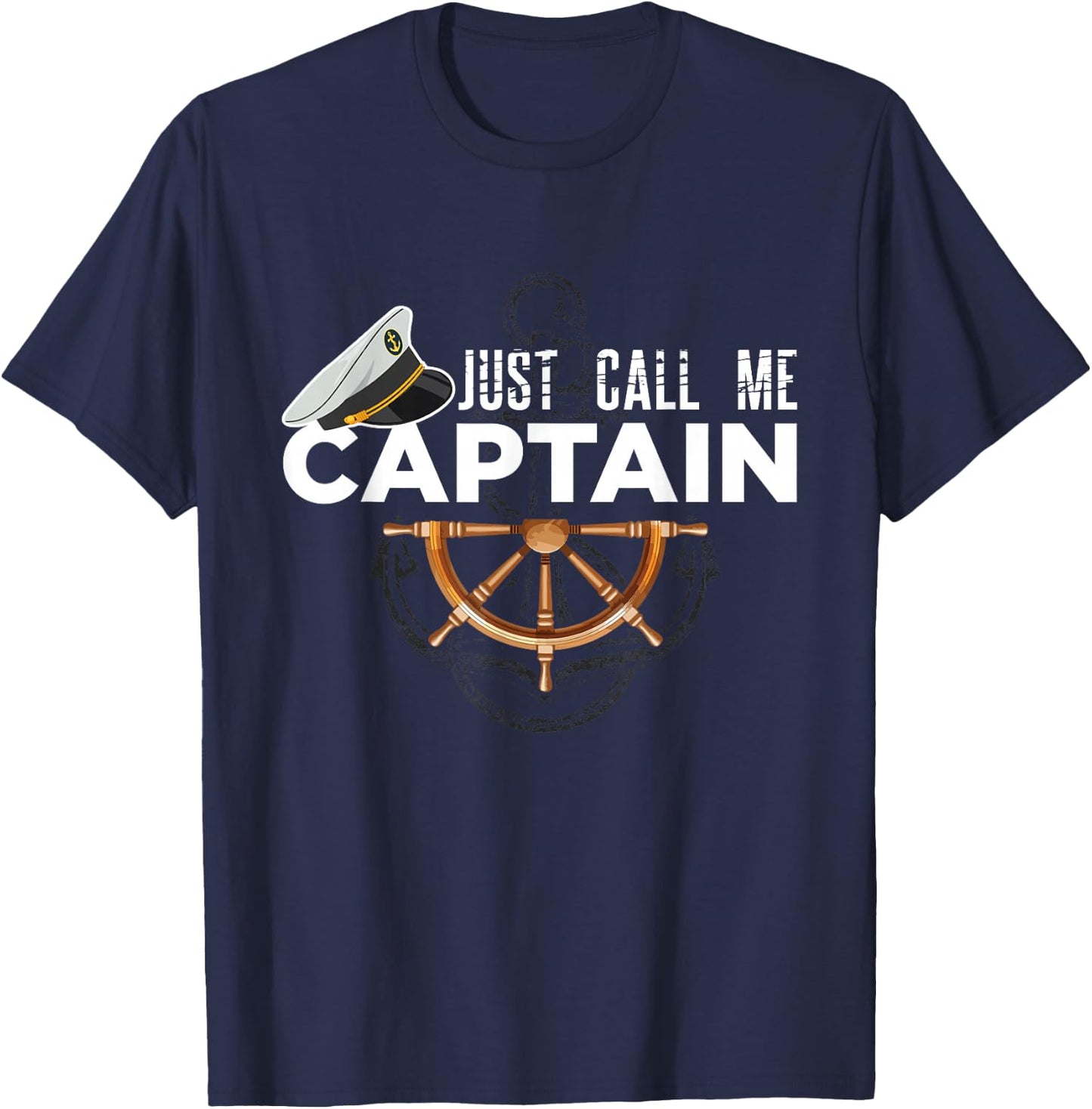 Just Call Me Captain - Boating Sailor - Anchor Boat Sailing T-Shirt - T-Shirt | Navy