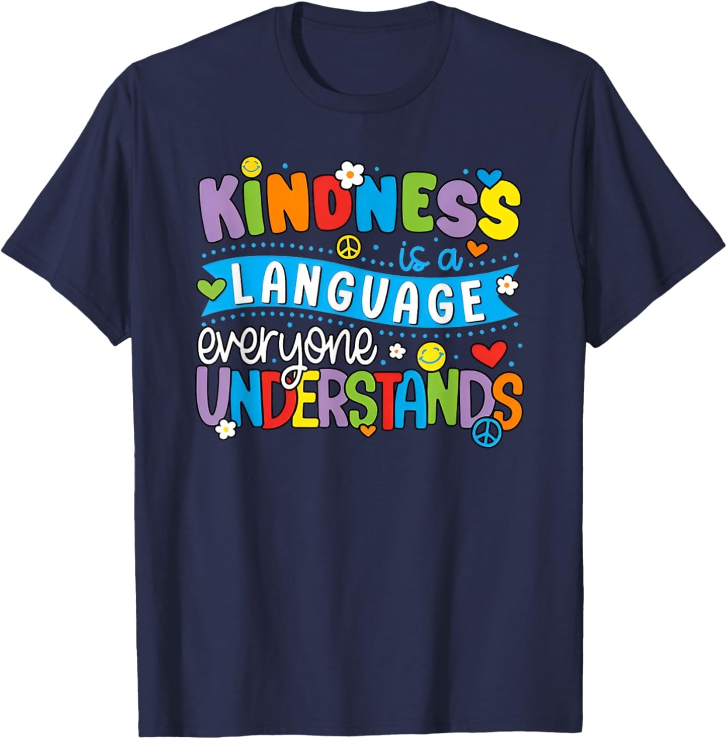 Kindness is a Language Everyone Understands T-Shirt - T-Shirt | Navy
