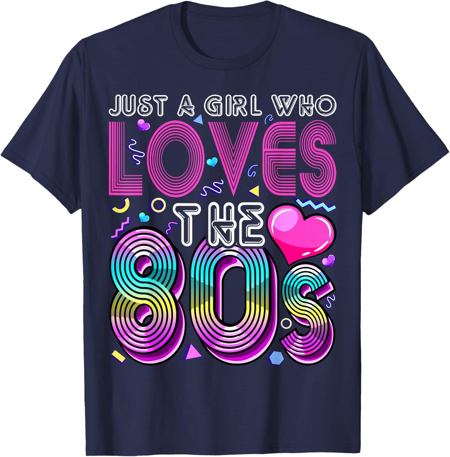 Just a Girl Who Loves The 80's Party Costume Gift T-Shirt - T-Shirt | Navy