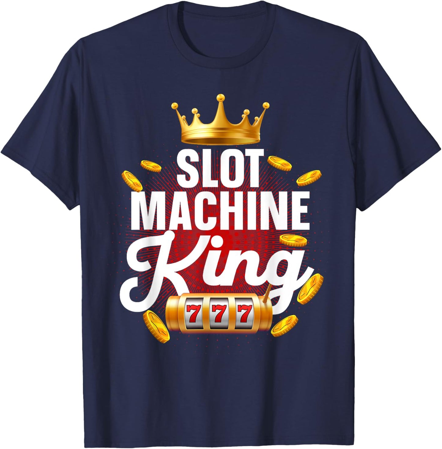 Slot Machine King Dad Casino Gambling Slot Machine T-Shirt - T-Shirt | Navy