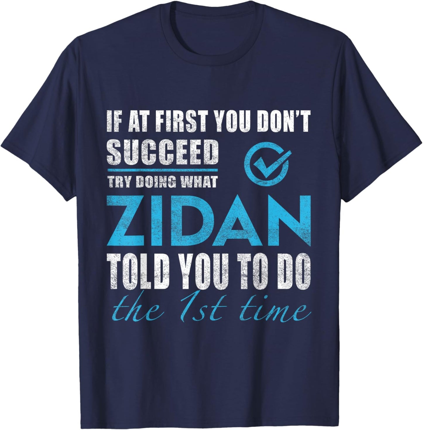 Zidan Name - Try What Zidan Told You To Do T-Shirt - T-Shirt | Navy