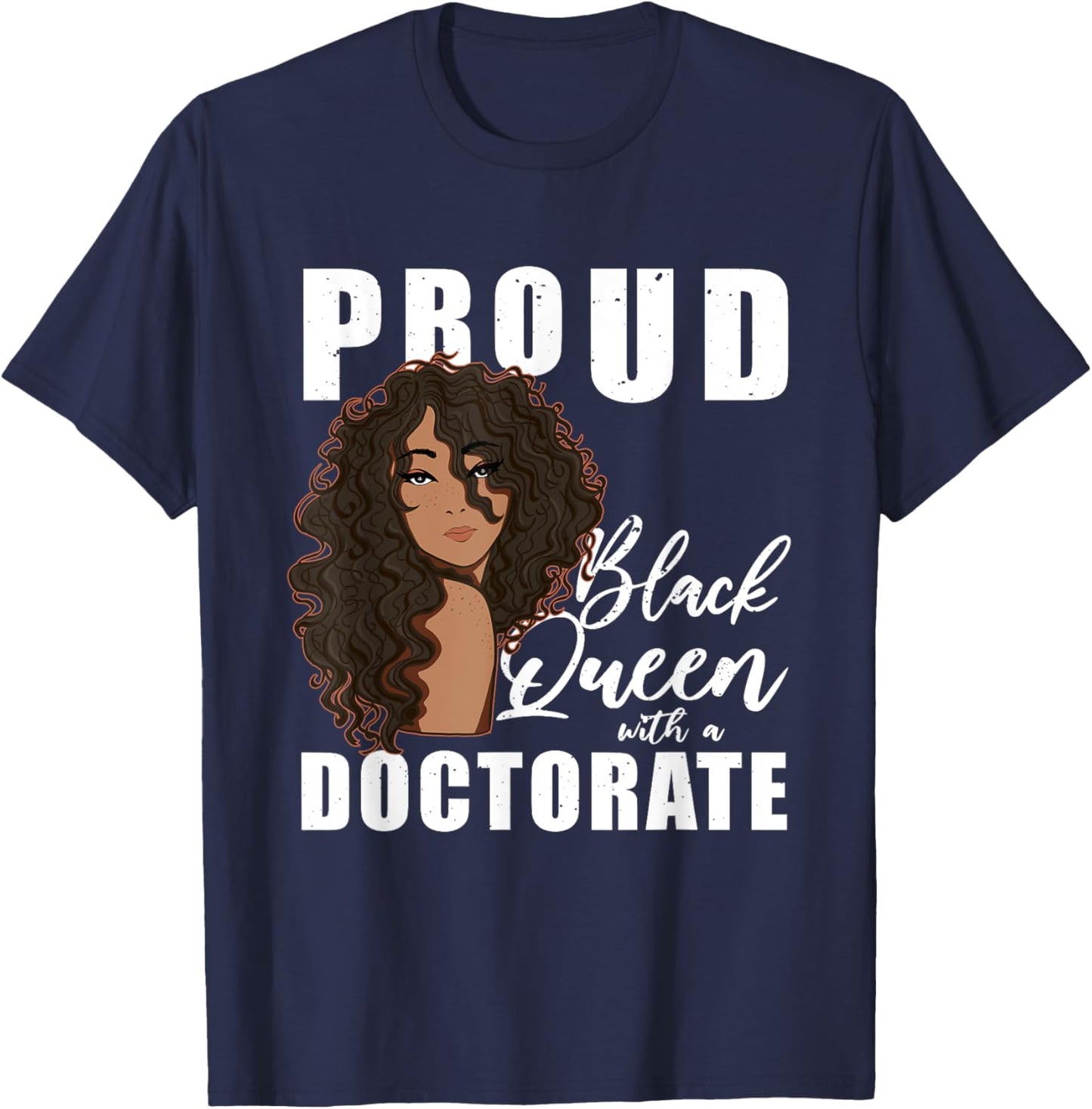Proud Black Queen With A Doctorate Melanin Woman Doctor T-Shirt - T-Shirt | Navy