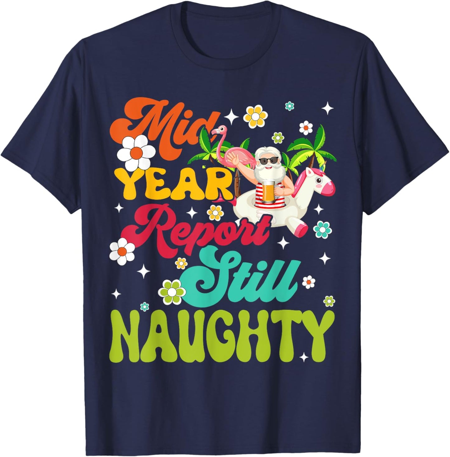 Mid Year Report Still Naughty Santa Hawaii Christmas In July T-Shirt - T-Shirt | Navy
