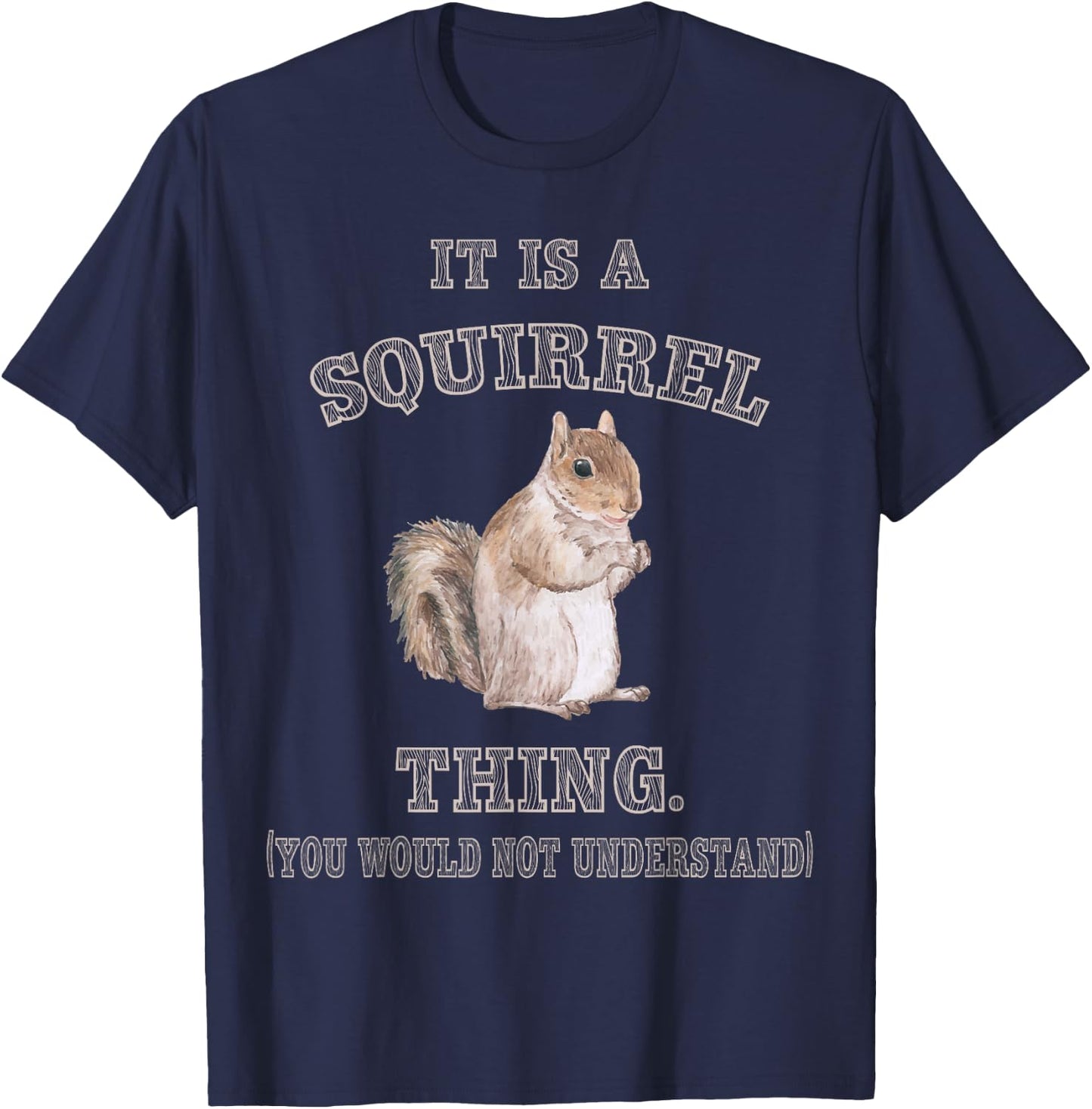 Funny Squirrel Gifts for Rodent Lover It's Squirrel Thing You Wouldn't Understand -Adults Kids Black Small Modern Short Sleeve Cotton Polyester T-Shirt - T-Shirt | Navy