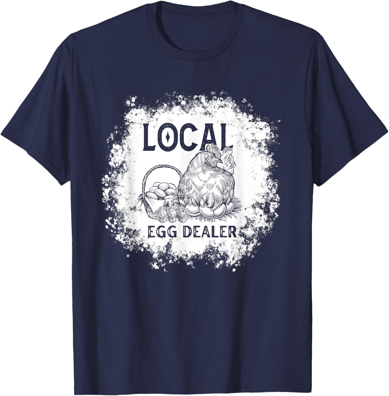 Funny Bleached Chicken Lover Farm Farmer Local Egg Dealer T-Shirt - T-Shirt | Navy