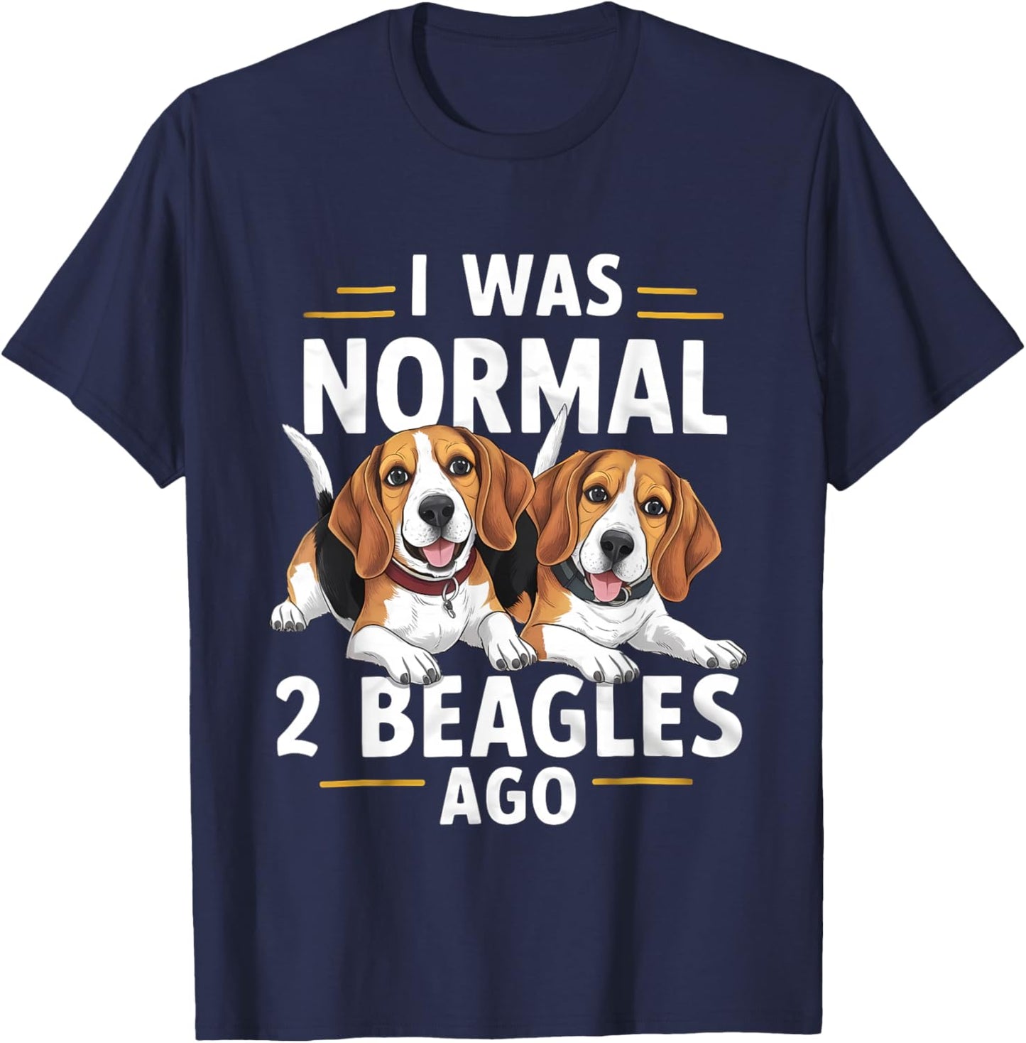I Was Normal 2 Beagles Ago Funny Beagle T-Shirt - T-Shirt | Navy