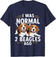 I Was Normal 2 Beagles Ago Funny Beagle T-Shirt - T-Shirt | Navy