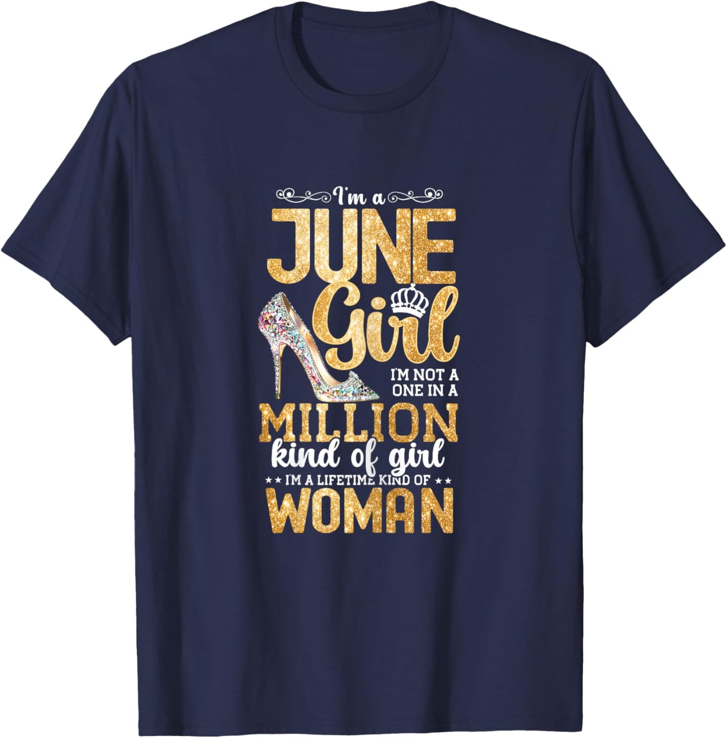 June Girl, I'm A Lifetime Kind Of Woman Birthday BDay T-Shirt - T-Shirt | Navy