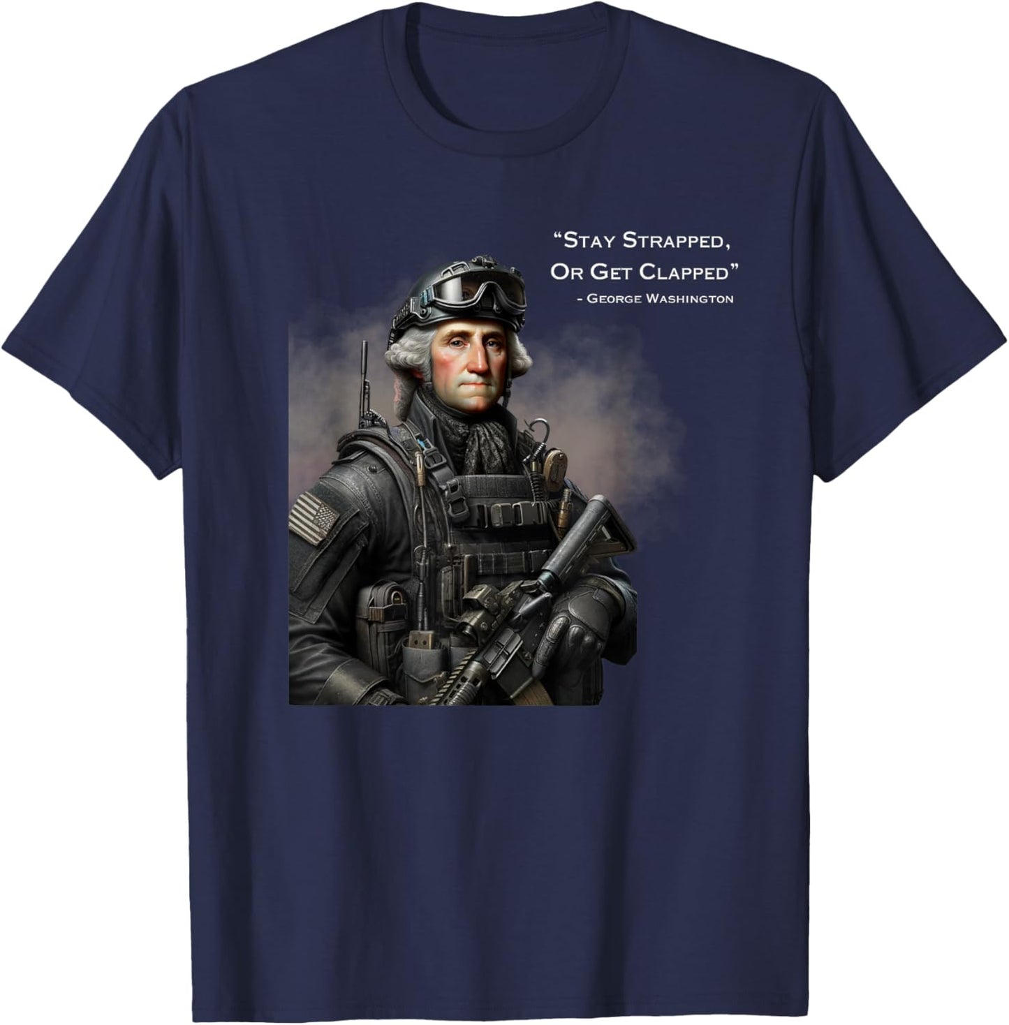 Stay Strapped Or Get Clapped Washington Funny America Women Men T-Shirt - T-Shirt | Navy