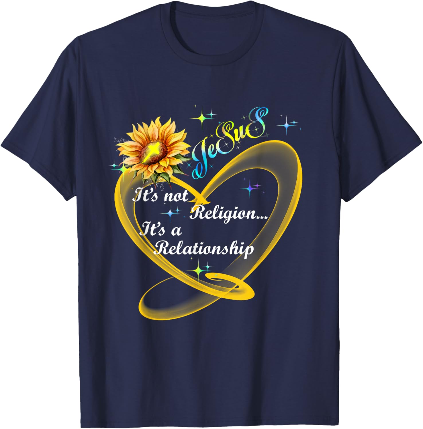 Jesus It's Not A Religion It's A Relationship Sunflower Art T-Shirt - T-Shirt | Navy