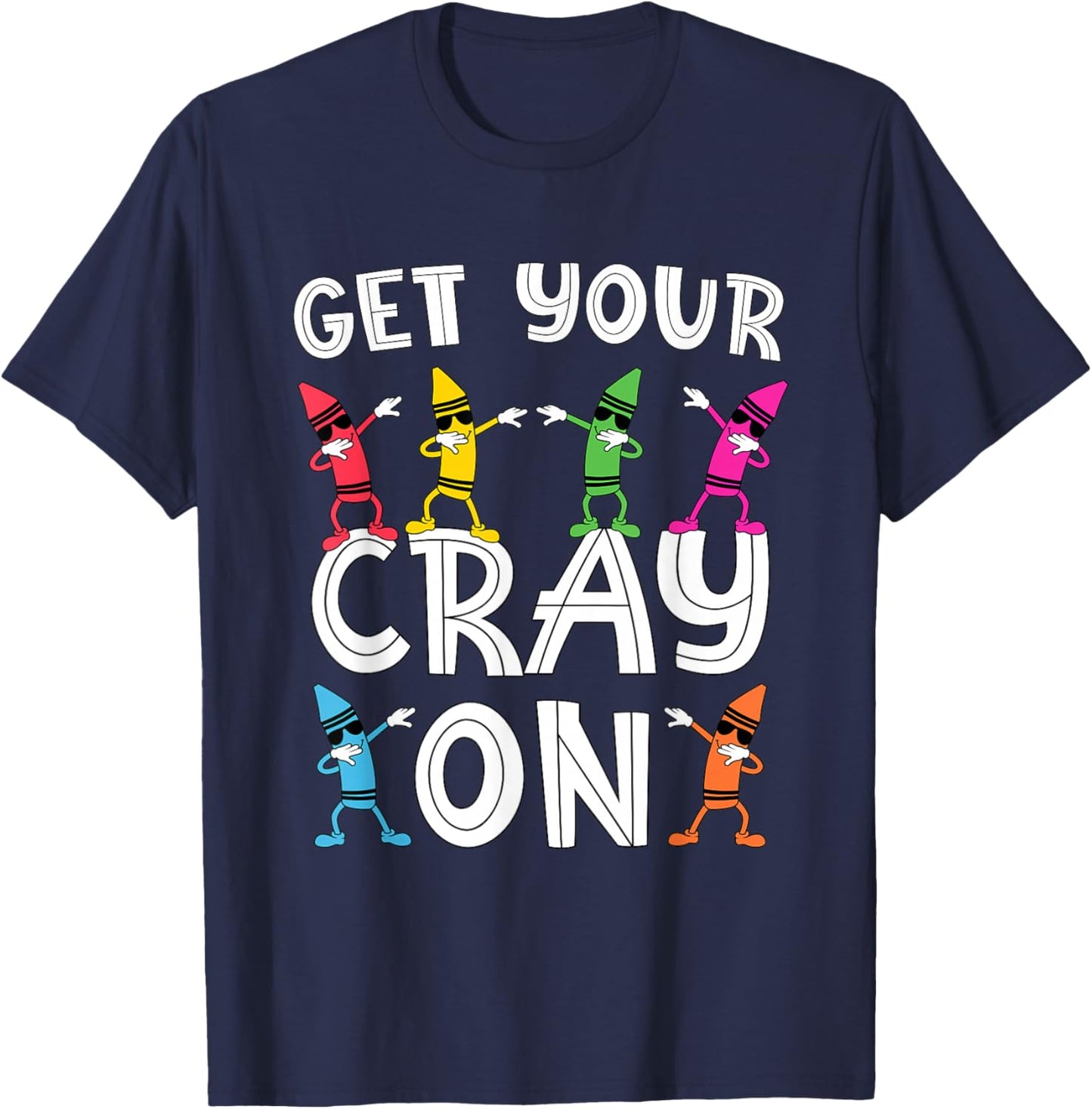 Teacher's "Get Your Cray On" Funny Dabbing Crayons T-Shirt - T-Shirt | Navy
