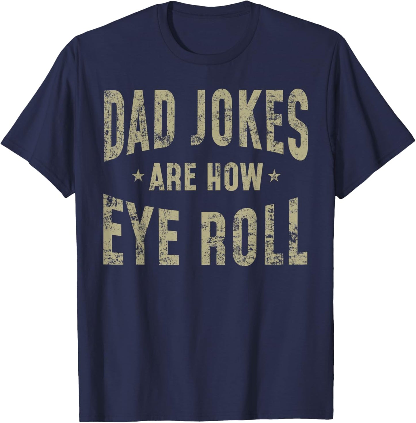 Fathers Day Gift Dad Jokes Are How Eye Roll Funny Vintage T-Shirt - T-Shirt | Navy