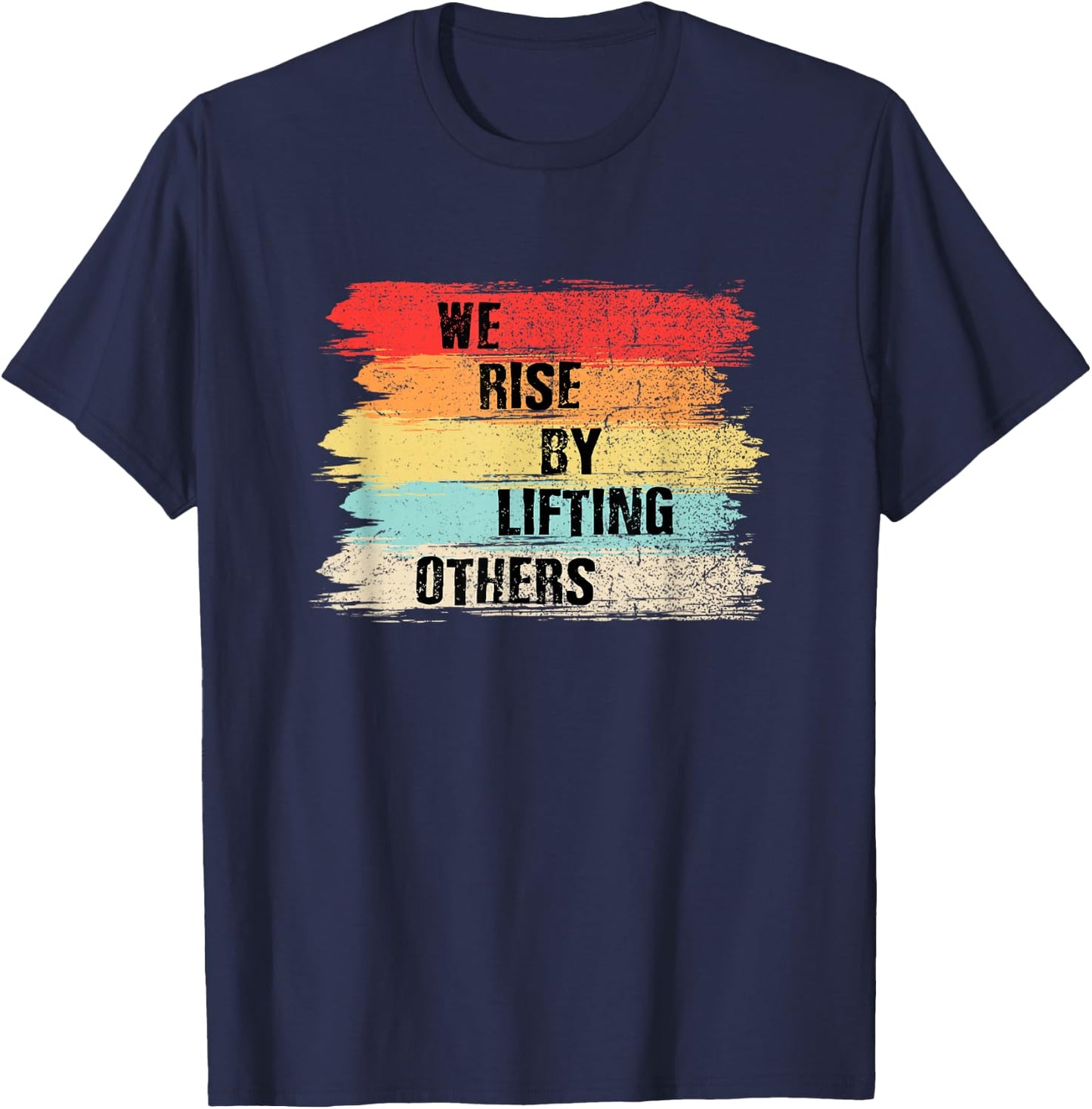 We Rise by Lifting Others Motivational Quotes Small T-Shirt - T-Shirt | Navy