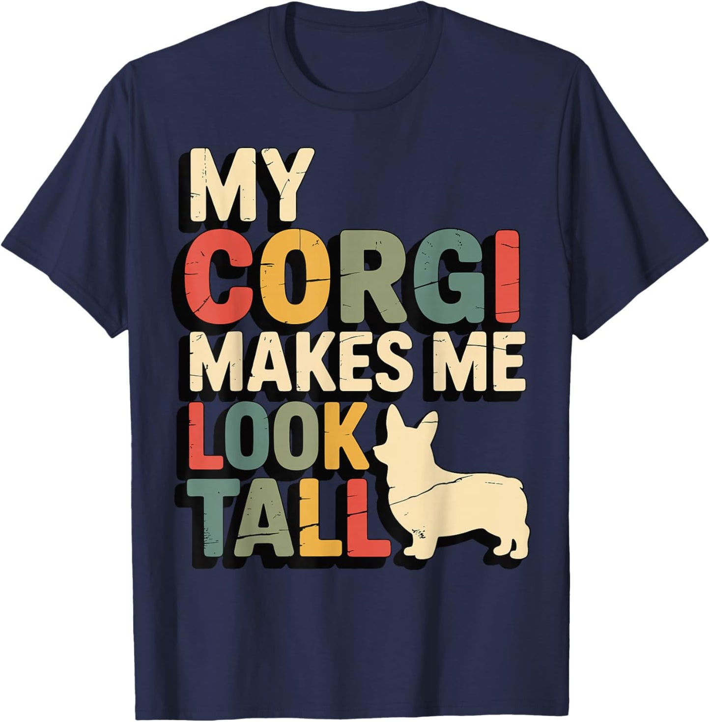 My Corgi Makes Me Look Tall T-Shirt - T-Shirt | Navy