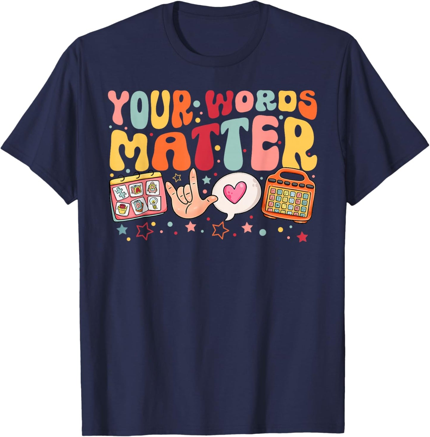 Your Words Matter Speech Therapy Language Pathologist SLP T-Shirt - T-Shirt | Navy