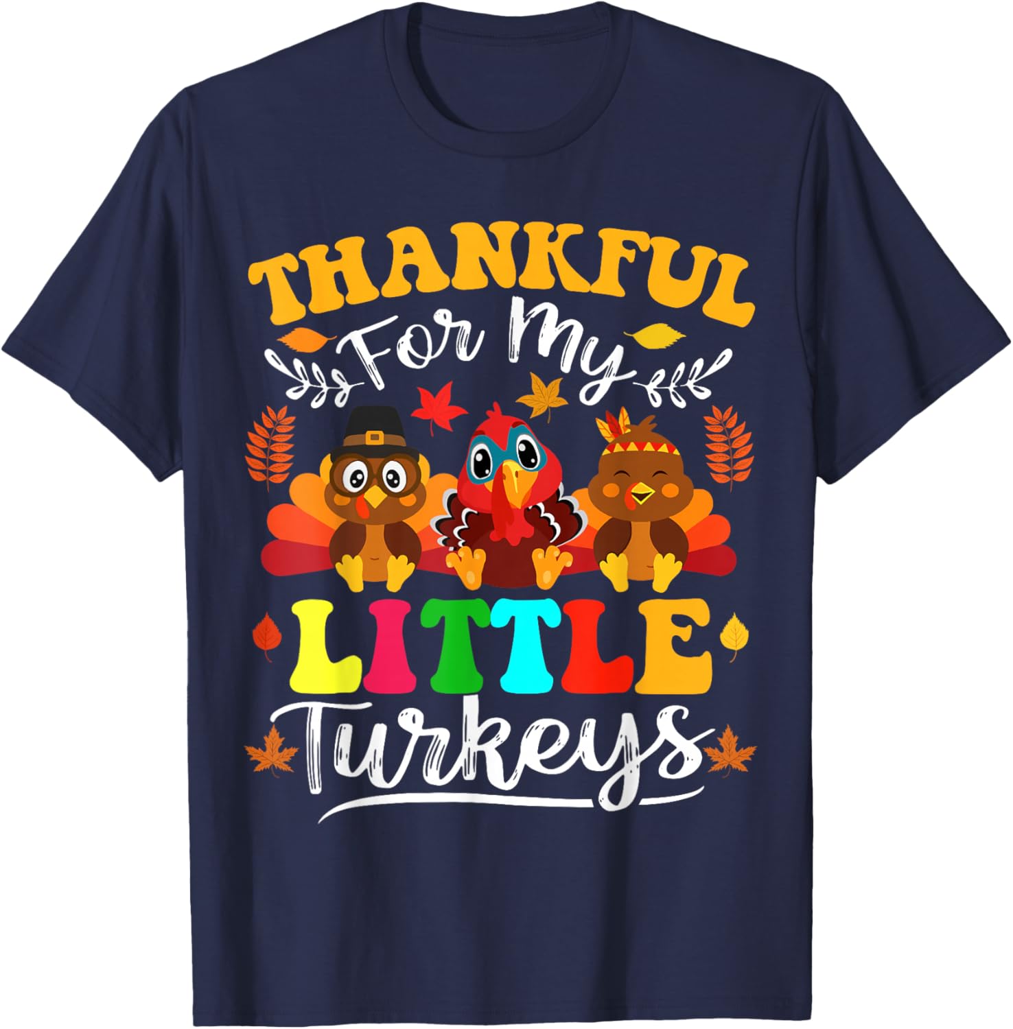 Thankful For My Little Turkeys Teacher Thanksgiving Teachers T-Shirt - T-Shirt | Navy
