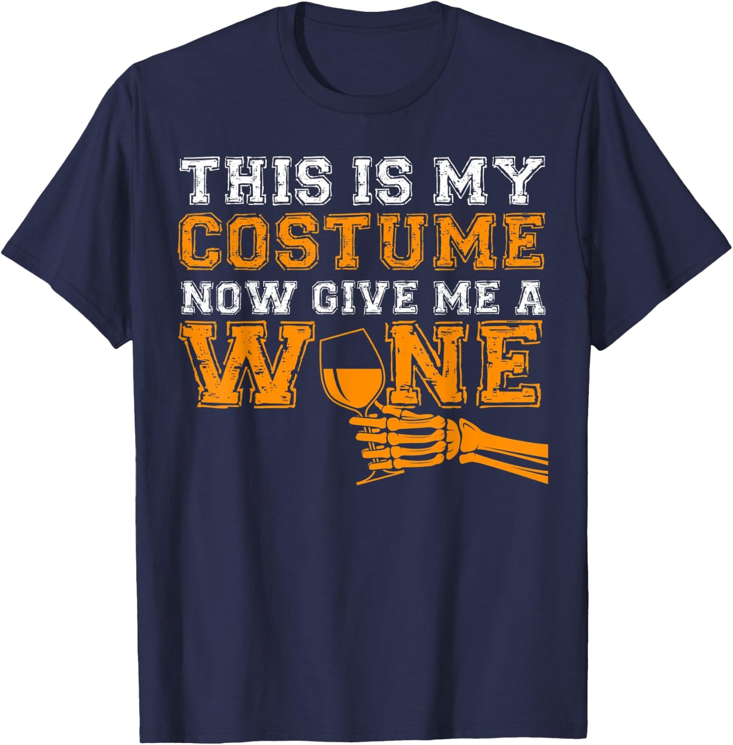 This Is My Costume Now Give Me A Wine Match Halloween T-Shirt - T-Shirt | Navy