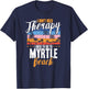 I Don't Need Therapy I Need Myrtle beach funny Men Women T-Shirt - T-Shirt | Navy