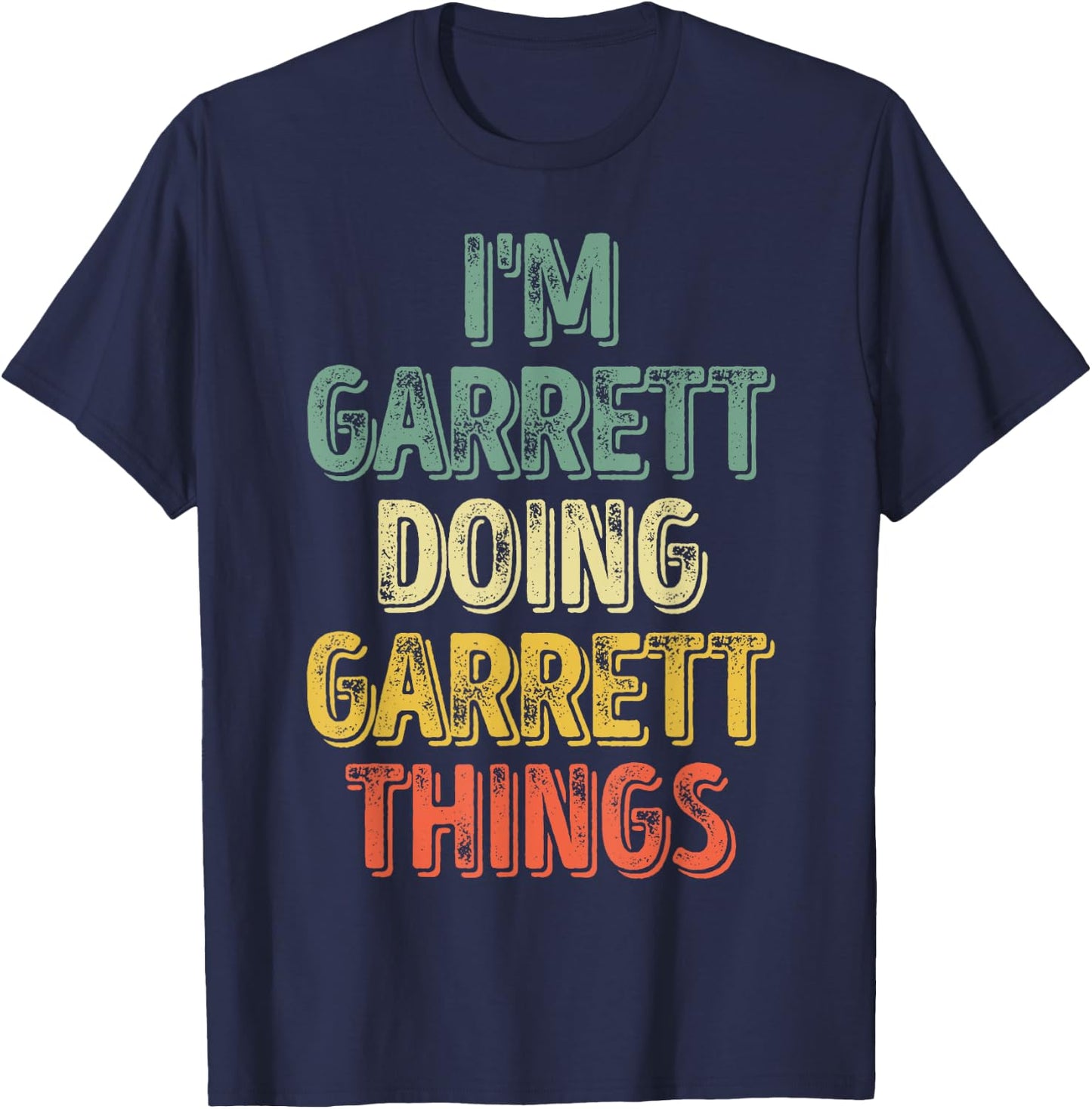 I'm Garrett Doing Garrett Things Shirt Personalized Name T-Shirt - T-Shirt | Navy