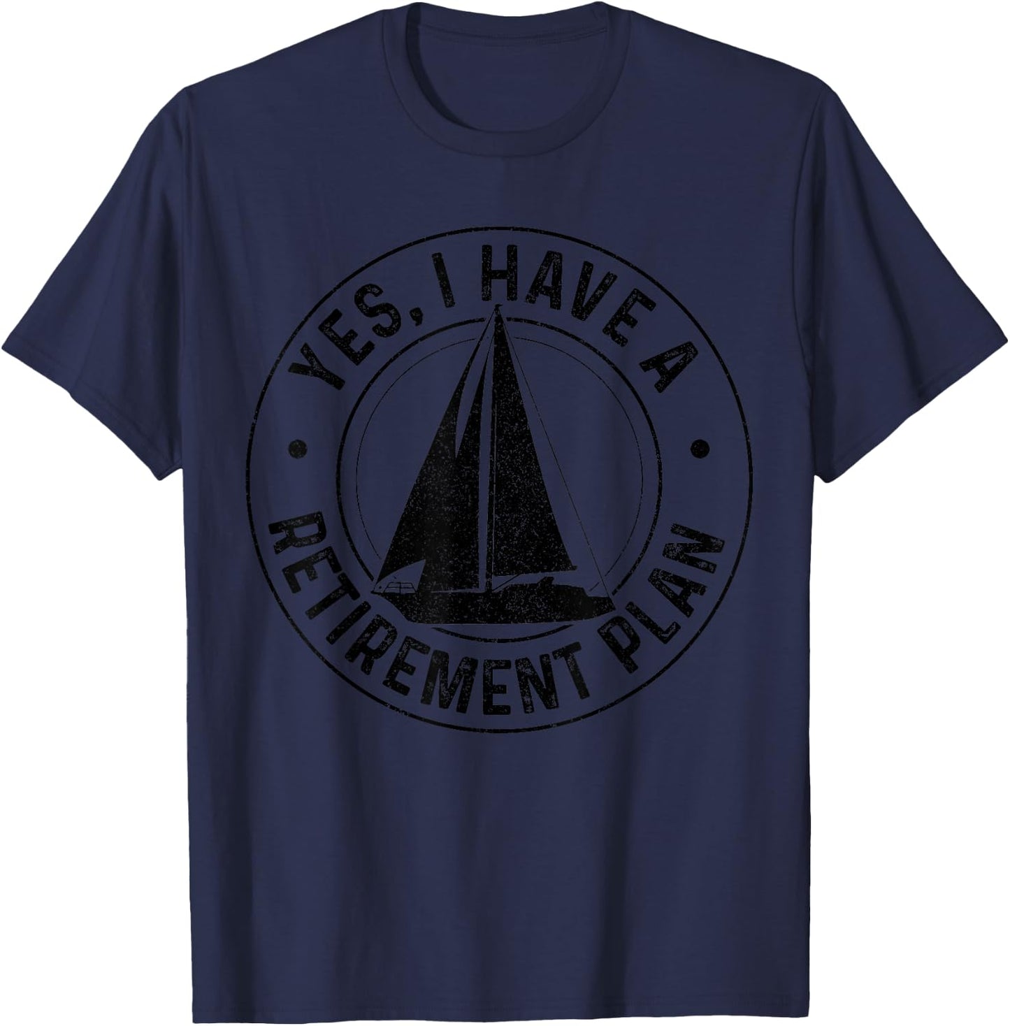 Sailing Retirement Gift Sail Boat Boating Retired Sailor T-Shirt - T-Shirt | Navy