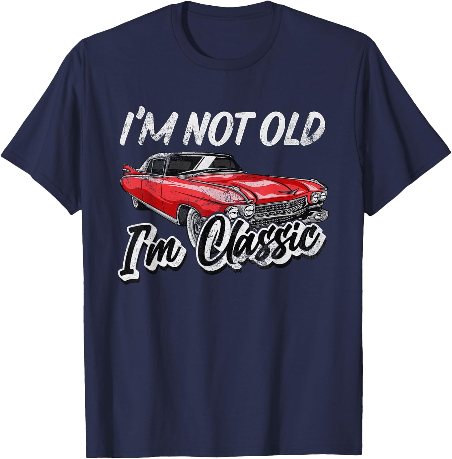 I'm Not Old I'm Classic Funny Car Graphic T-Shirt - T-Shirt | Navy