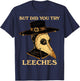 But Did You Try Leeches Pest Doctor Medieval Medicine T-Shirt - T-Shirt | Navy